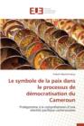Le Symbole de la Paix Dans Le Processus de Democratisation Du Cameroun - Book