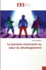 La Jeunesse Marocaine Au C Ur Du Developpement - Book