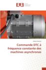 Commande Dtc A Frequence Constante Des Machines Asynchrones - Book