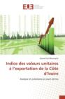 Indice Des Valeurs Unitaires A L Exportation de la Cote D Ivoire - Book