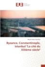 Byzance, Constantinople, Istanbul "la Cite Du Xxieme Siecle" - Book