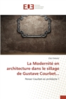 La Modernite En Architecture Dans Le Sillage de Gustave Courbet... - Book