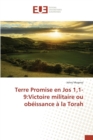 Terre Promise En Jos 1,1-9 : Victoire Militaire Ou Obeissance A La Torah - Book