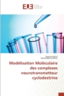 Modelisation Moleculaire Des Complexes Neurotransmetteur Cyclodextrine - Book