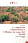 La Conquete de l'Independance Et l'Edification Du Nouvel Etat Du Mali - Book
