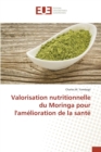 Valorisation Nutritionnelle Du Moringa Pour l'Amelioration de la Sante - Book