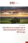 Questions En Suspens de la Decentralisation Fiscale En Rd.Congo - Book