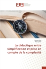 La Didactique Entre Simplification Et Prise En Compte de la Complexite - Book