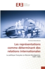 Les Representations Comme Determinant Des Relations Internationales - Book