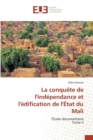 La Conquete de Lindependance Et Ledification de Letat Du Mali - Book