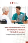 La Relation Therapeutique Dans La Formation Des Kinesitherapeutes - Book