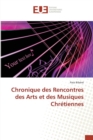 Chronique Des Rencontres Des Arts Et Des Musiques Chretiennes - Book
