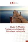 Etude de Modeles Photogrammetriques En Metrologie Industrielle - Book