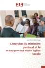 Lexercice Du Ministere Pastoral Et Le Management Dune Eglise Locale - Book