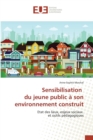 Sensibilisation Du Jeune Public A Son Environnement Construit - Book