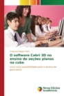 O Software Cabri 3D No Ensino de Secoes Planas No Cubo - Book