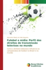 Futebol E Midia : Perfil DOS Direitos de Transmissao Televisos No Mundo - Book