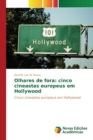 Olhares de Fora : Cinco Cineastas Europeus Em Hollywood - Book