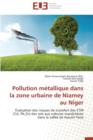 Pollution M tallique Dans La Zone Urbaine de Niamey Au Niger - Book