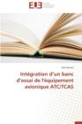Int gration D Un Banc D Essai de l' quipement Avionique Atc/Tcas - Book