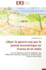 Libye : La Guerre Vue Par La Presse  conomique En France Et En Italie - Book