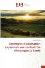 Strategies Dadaptation Paysannes Aux Contraintes Climatiques A Bante - Book