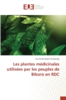 Les plantes medicinales utilisees par les peuples de Bikoro en RDC - Book