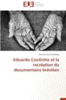 Eduardo Coutinho Et La Recr ation Du Documentaire Br silien - Book
