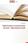 Diplomatie Et Construction de Paix : Mauritanie-Isra l - Book