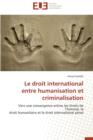 Le Droit International Entre Humanisation Et Criminalisation - Book