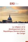 La Religion Et Le Developement de la Republique Democratique Du Congo - Book