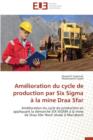 Amelioration Du Cycle de Production Par Six SIGMA A La Mine Draa Sfar - Book