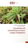 Les Plantes de Centrafrique Et Leurs Usages Endogenes - Book