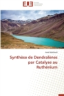 Synth se de Dendral nes Par Catalyse Au Ruth nium - Book