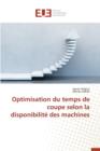 Optimisation Du Temps de Coupe Selon La Disponibilit  Des Machines - Book