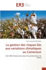La Gestion Des Risques Lies Aux Variations Climatiques Au Cameroun - Book