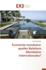 Economie Monetaire : Quelles Relations Monetaires Internationales? - Book