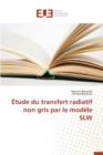 Etude Du Transfert Radiatif Non Gris Par Le Modele Slw - Book