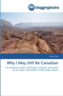 Why I May Still Be Canadian - Book