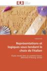 Repr sentations Et Logiques Sous-Tendant Le Choix de l'Italien - Book