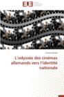 L Odyss e Des Cin mas Allemands Vers L Identit  Nationale - Book
