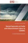 Secret Bancaire Et Lutte Anti-Blanchiment Dans La Cemac - Book