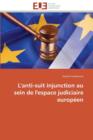 L'Anti-Suit Injunction Au Sein de l'Espace Judiciaire Europ en - Book
