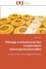 Pilotage Institutionnel Des Coop rations Interorganisationnelles - Book