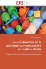La Construction de la Politique Communautaire En Mati re d'Asile - Book