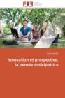 Innovation Et Prospective, La Pens e Anticipatrice - Book