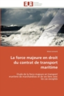 La Force Majeure En Droit Du Contrat de Transport Maritime - Book