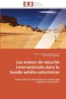 Les Enjeux de S curit  Internationale Dans La Bande Sah lo-Saharienne - Book