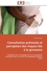 Consultation prenatale et perception des risques lies a la grossesse - Book