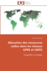 Allocation des ressources radios dans les reseaux gprs et umts - Book